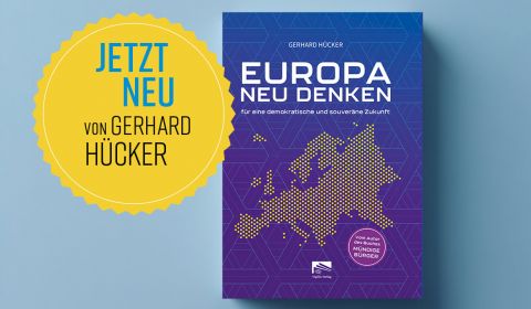 Das neue Buch von Prof. Dr. Gerhard Hücker: EUROPA NEU DENKEN