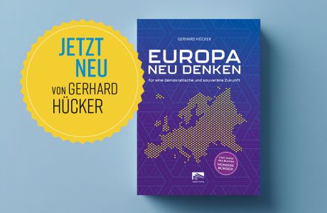 Das neue Buch von Prof. Dr. Gerhard Hücker: EUROPA NEU DENKEN