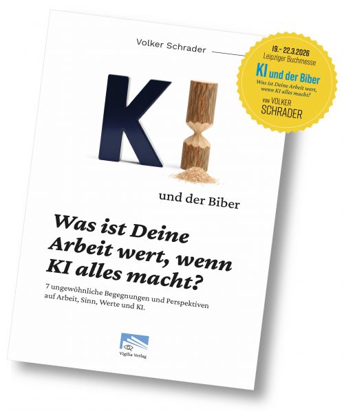 »KI und der Biber. Was ist Deine Arbeit wert, wenn KI alles macht?« von Volker Schrader