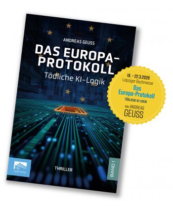 Thriller von Andreas Geuss: Das Europa-Protokoll – Tödliche KI-Logik