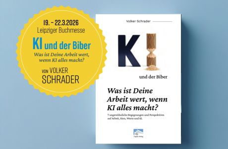 Das neue Buch vom Autor und KI-Experten Volker Schrader KI und der Biber. Was ist Deine Arbeit wert, wenn KI alles macht?