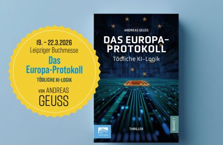 Der erste Band von Andreas Geuss Das Europa-Protokoll – Tödliche KI-Logik